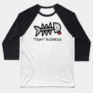 Fishy business Baseball T-Shirt